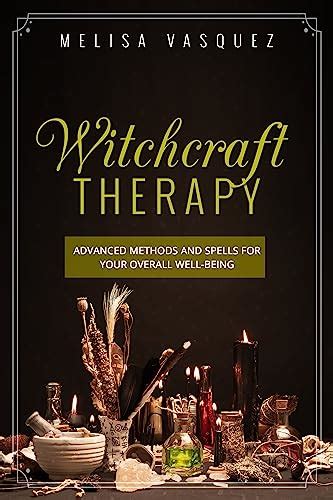 The Ancient Art of Witchcraft: A Modern Therapist's Approach to Healing